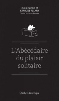 Emond Louis; Allard Caroline — L'Abecedaire du plaisir solitaire