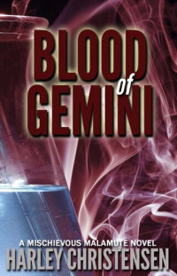 Harley Christensen — Blood of Gemini (Mischievous Malamute Mystery 3)