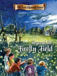 Munzing, R E — Beyond the Firefly Field