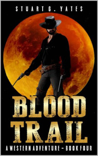 Stuart G. Yates — Blood Trail: A Western Adventure Novel (A Sean Prentis Western Book 4)