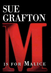 Grafton Sue — M is for Malice (Kinsey Millhone, #13)