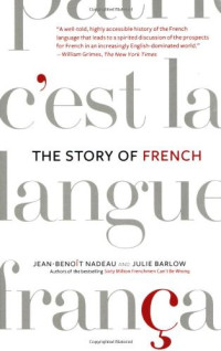 Nadeau Jean-Benoit; Barlow Julie — The Story of French