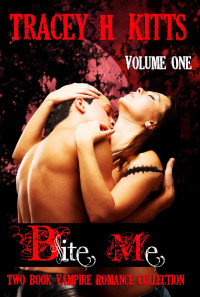 Tracey H. Kitts — Bite Me, Vol. 1