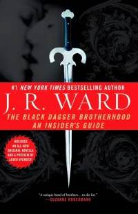 J. R. Ward — The Black Dagger Brotherhood: An Insider's Guide