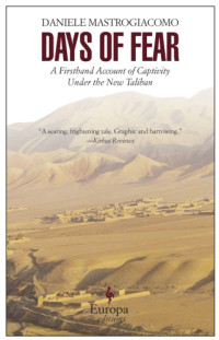 Mastrogiacomo Daniele — Days of Fear: A Firsthand Account of Captivity Under the New Taliban