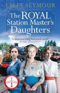 Ellee Seymour — The Royal Station Master's Daughters