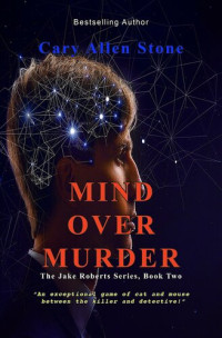Cary Allen Stone — Mind Over Murder: The Jack Roberts Series, Book 2