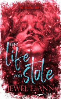 Jewel E. Ann — The Life You Stole ( Book 2)