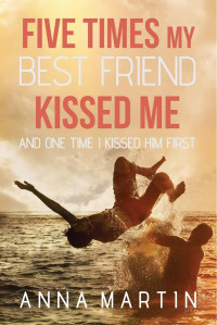 Martin Anna — Five Times My Best Friend Kissed Me