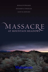 Walker Ronald W; Turley Richard E; Leonard Glen M — Massacre at Mountain Meadows