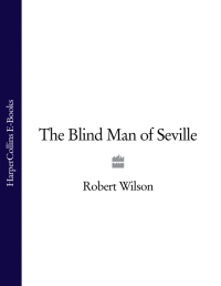 Wilson Robert — The Blind Man of Seville