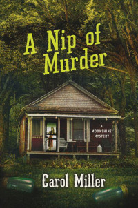 Carol Miller — A Nip of Murder (Moonshine Mystery 2)