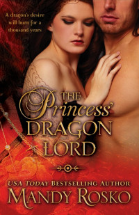 Mandy Rosko — Princess' Dragon Lord 01.0 - The Princess' Dragon Lord
