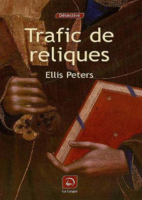 Ellis Peters — Trafic de reliques (Frère Cadfael 1)