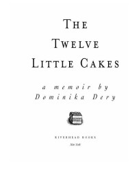 Dery Dominika — The Twelve Little Cakes: A Memoir