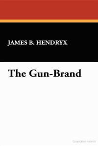 Hendryx, James B — The Gun Brand