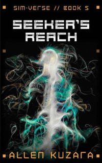 Allen Kuzara — Seeker's Reach (Sim-Verse Book 5)