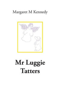 Margaret M. Kennedy — Mr. Luggie Tatters