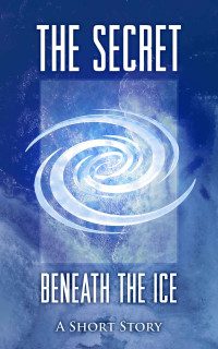 Crusoe, Andrew M — The Secret Beneath the Ice