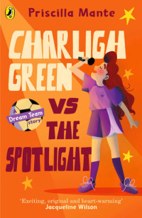 Priscilla Mante — The Dream Team: Charligh Green vs. The Spotlight
