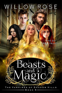 Willow Rose — Beasts and Magic (The Vampires of Shadow Hills Book 5)