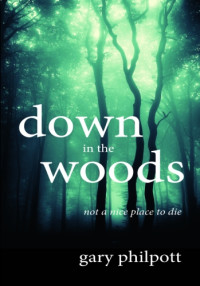 Philpott Gary — Down in the Woods: Not a Nice Place to Die