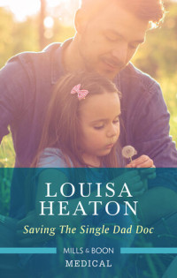 Louisa Heaton — Saving the Single Dad Doc