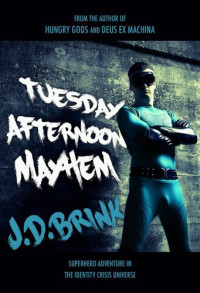 J. D. Brink — Tuesday Afternoon Mayhem