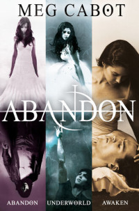 Meg Cabot — The Abandon Trilogy: Abandon; Underworld; Awaken