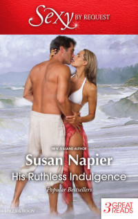 Susan Napier — His Ruthless Indulgence/Just Once/Vendetta/A Passionate Prop