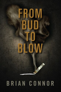 Brian Connor — From Bud to Blow