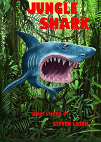 Loton Steven — Jungle Shark: Short Stories by Steven Loton