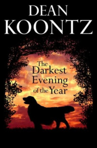 Koontz, Dean R — The Darkest Evening of the Year