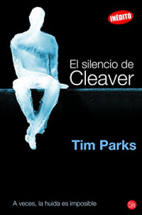 Tim Parks — El Silencio De Cleaver