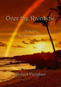 Robert Vaughan — Over the Rainbow 01 The Gathering Place