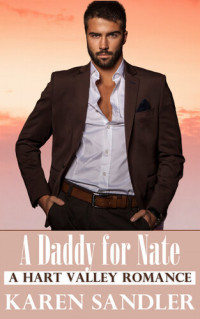 Karen Sandler — A Daddy for Nate: A Secret Baby Romance