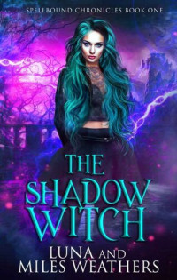 Luna Weathers; Miles Weathers — The Shadow Witch