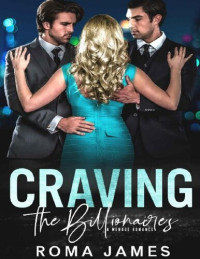 Roma James — Craving the Billionaires: A Menage Romance