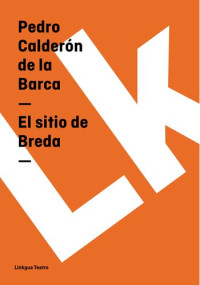 Pedro Calderón de la Barca — El Sitio de Breda