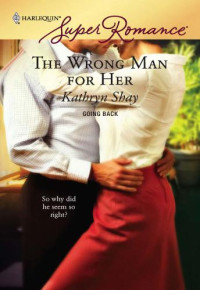 Shay Kathryn — The Wrong Man for Her