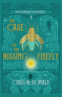 Chris McDonald — The Case of the Missing Firefly: A Modern Cosy Mystery with a Classic Crime Feel