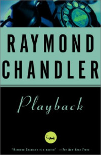 Chandler Raymond — Playback (Philip Marlowe, #07)