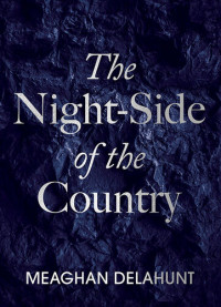 Meaghan Delahunt — The Nightside of the Country