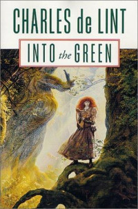 De Lint Charles; Yolen Jane; Greenberg Martin Harry — Into the Green