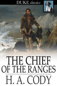 H. A. Cody — The Chief of the Ranges