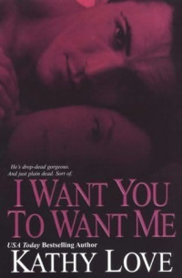 Love Kathy — I Want You To Want Me