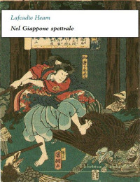 Lafcadio Hearn — Nel Giappone spettrale