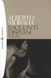 Alberto Moravia — Racconti dispersi (1928-1951)