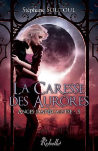 Soutoul Stéphane — La caresse des aurores