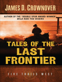 James D. Crownover — Tales of the Last Frontier